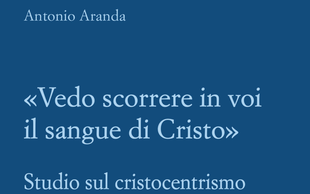 “Vedo scorrere in voi il sangue di Cristo”. Studio sul cristocentrismo di san Josemaría Escrivá